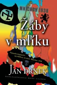 Žáby v mlíku - Vojensko-historická mystifikace na téma Mnichov 1938 - 2. vydání