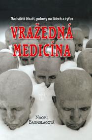 Vražedná medicína - Nacističtí lékaři, pokusy na lidech a tyfus