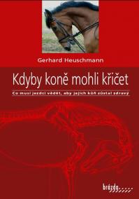 Kdyby koně mohli křičet - Co musí jezdci vědět, aby jejich kůň zůstal zdravý