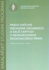 Právo světové obchodní organizace a další kapitoly z mezinárodního a ekonomického práva