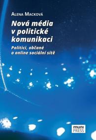 Nová média v politické komunikaci: Politici, občané a online sociální sítě