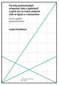 Poruchy matematických schopností žáků s dyskalkulií a jejich vliv na řešení učebních úloh ve fyzice a v matematice