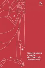 Teorie obrazu v raném křesťanství? - Výběr z textů pozdně antických myslitelů s komentářem