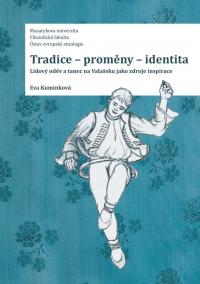 Tradice - proměny - identita: Lidový oděv a tanec na Valašsku jako zdroje inspirace