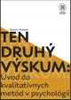 Ten druhý výskum : Úvod do kvalitatívnych metód v psychológií