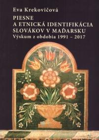 Piesne a etnická identifikácia Slovákov v Maďarsku - Výskum z obdobia 1991-2017