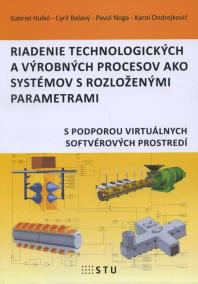 Riadenie technologických a výrobných procesov ako systémov s rozlozenými parametrami