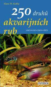 250 druhů akvarijních ryb - Určování, chov, péče