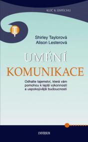 Umění komunikace - Odhalte skrytá tajemství k lepší výkonnosti a k jasnější a uspokojivější budoucnosti