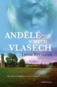 Andělé v mých vlasech - Vzpomínky - Skutečný příběh moderní irské mystičky - 2. vydání