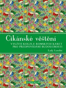 Cikánské věštění - Využití kouzla romských karet pro předpovídání budoucnosti - 2. vydání