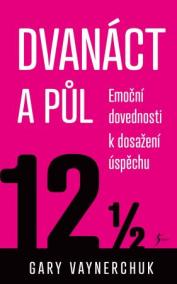 Dvanáct a půl. Využití emočních složek nezbytných pro obchodní úspěch