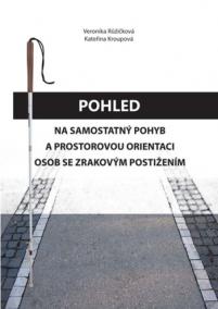 Pohled na samostatný pohyb a prostorovou orientaci osob se zrakovým postižením