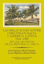 Las relaciones entre Checoslovaquia y América Latina 1945-1989