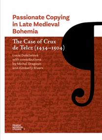 Passionate Copying in Late Medieval Bohemia The Case of Crux de Telcz (1434-1504)