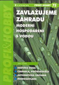 Zavlažujeme zahradu Moderní hospodaření s vodou