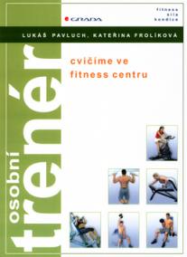 Osobní trenér Cvičíme ve fitnes centru