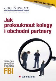 Jak prokouknout kolegy i obchodní partnery - Příručka bývalého experta FBI