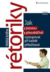 Velká kniha rétoriky -  Jak s jistotou a přesvědčivě vystupovat při každé příležitosti