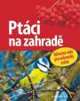 Ptáci na zahradě - Užitečné rady pro milovníky přírody