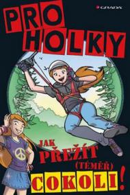 Pro holky! - Jak přežít (téměř) cokoli!