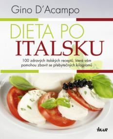 Dieta po italsku - 100 zdravých italských receptů, které vám pomohou zbavit se přebytečných kilogramů