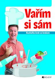 Vařím si sám – kuchařka krok za krokem