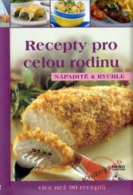 Recepty pro celou rodinu - Nápaditě a rychle