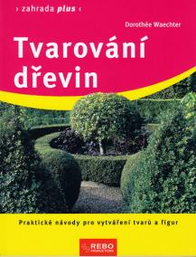 Tvarování dřevin - Zahrada plus - 2. vydání