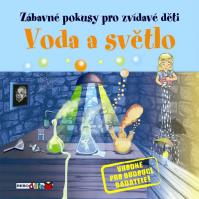 Voda a světlo - Zábavné pokusy pro zvídavé děti