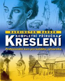 Kompletní příručka kreslení - Profesionální kurs pro každého výtvarníka