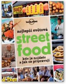 Nejlepší světová Street Food – Kde je najdete a jak se připravují