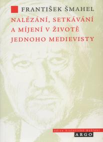 Nalézání, setkávání a míjení v životě jednoho medievisty