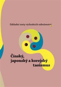 Základní texty východních náboženství 4. : Čínský, japonský a korejský taoismus