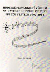 Hudebně pedagogický výzkum na Katedře hudební kultury FPE ZČU v letech 1992-2014