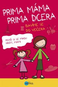 Prima máma, prima dcera – bavíme se do večera