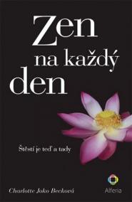 Zen na každý den - Štěstí je teď a tady