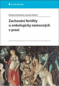 Zachování fertility u onkologicky nemocných v praxi