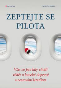 Zeptejte se pilota - Vše, co jste kdy chtěli vědět o letecké dopravě a cestování letadlem