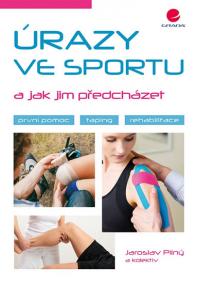 Úrazy ve sportu a jak jim předcházet - První pomoc, taping, rehabilitace