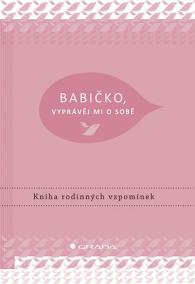 Babičko, vyprávěj mi o sobě - Kniha rodi