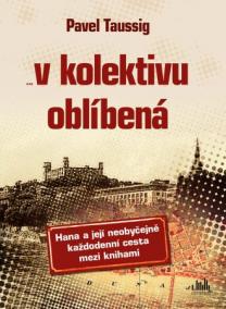 V kolektivu oblíbená - Hana a její neobyčejně každodenní cesta mezi knihami