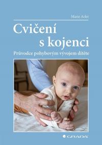 Cvičení s kojenci - Průvodce pohybovým vývojem dítěte