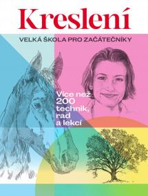 Kreslení - Velká škola pro začátečníky / Více než 200 technik, rad a lekcí