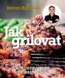 Jak grilovat - Velká ilustrovaná kniha o technikách barbecue