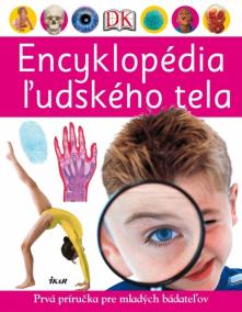 Encyklopédia ľudského tela - Prvá príručka pre mladých bádateľov