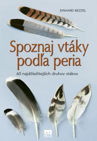 Spoznaj vtáky podľa peria - 60 najdôležitejších druhov vtákov