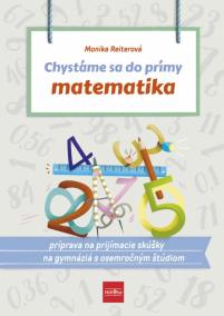 Chystáme sa do prímy – matematika: príprava na prijímacie skúšky z matematiky na osemročné gymnáziá