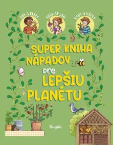 Super kniha nápadov pre lepšiu planétu