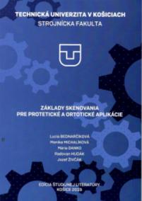 ZÁKLADY SKENOVANIA PRE PROTETICKÉ A ORTOTICKÉ APLIKÁCIE